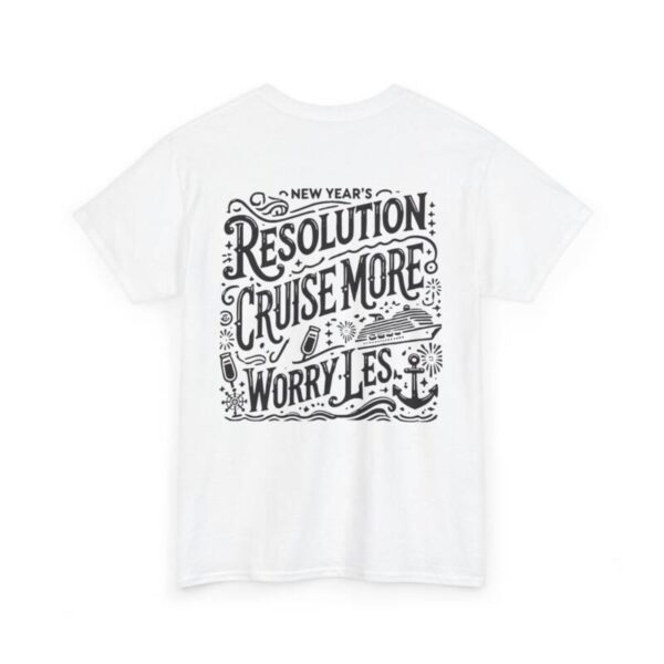 Cruise more new year resolution Heavy Cotton Tee - Image 4